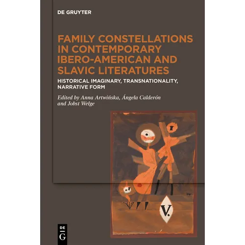 Family Constellations in Contemporary Ibero-American and Slavic Literatures: Historical Imaginary, Transnationality, Narrative Form
