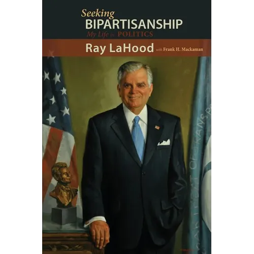 Seeking Bipartisanship: My Life in Politics