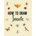 How to Draw Insects: A Step-by-Step Drawing and Activity Book for Kids