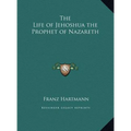 The Life of Jehoshua the Prophet of Nazareth
