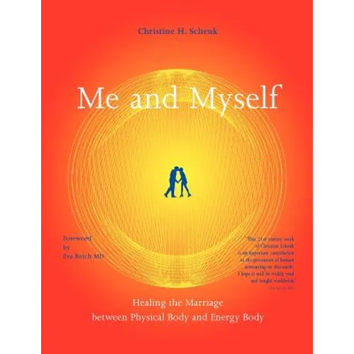 Me And Myself: Healing the Marriage Between Physical Body and Energy Body