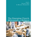 The Emerging Church, Millennials, and Religion: Volume 1: Prospects and Problems