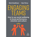 Engaging Teams: How to Use Social Wellbeing to Boost Performance, Retention and Culture