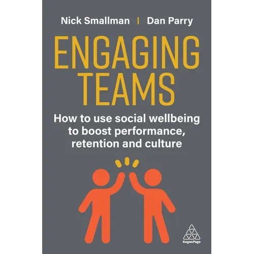 Engaging Teams: How to Use Social Wellbeing to Boost Performance, Retention and Culture