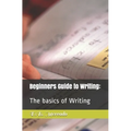 Beginners Guide to Writing: : The basics of Writing