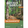 60 Hikes Within 60 Miles: Sacramento: Including Auburn, Folsom, and Davis