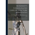 McKinney's Consolidated Laws of New York Annotated: With Annotations From State and Federal Courts A