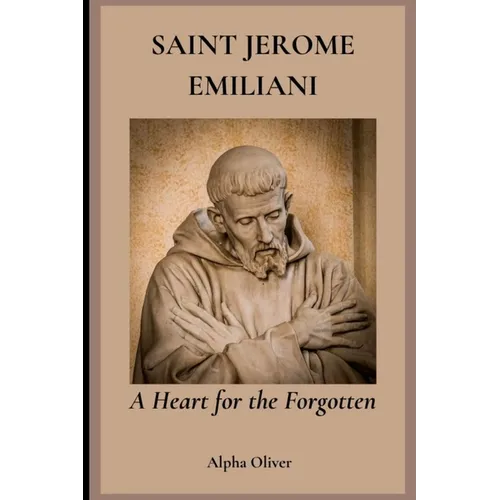 Saint Jerome Emiliani: A Heart for the Forgotten