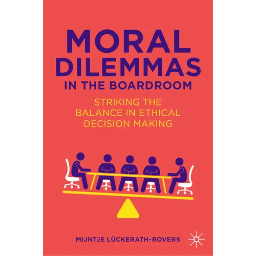 Moral Dilemmas in the Boardroom: Striking the Balance in Ethical Decision Making