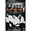 Race For What?: A White Man's Journey & Guide to Healing Racism from Within