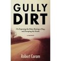 Gully Dirt: On Exposing the Klan, Raising a Hog, and Escaping the South