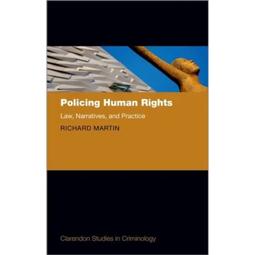 Policing Human Rights: Law, Narratives, and Practice