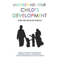 Understand Your Child's Development: For the Muslim Parent