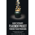 Guide to Private Placement Project Fundingtrade Programs: Understanding High-Level Project Funding Trade Programs