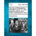 The City of Philadelphia, Plaintiffs in Error, vs. John Augustus Girard, and Others, Defendants in Error.