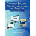 Technology Solutions: Selection, Implementation and Management: Strategically Managing Technology Investments to Ensure a Positive Return