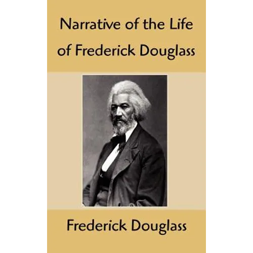Narrative of the Life of Frederick Douglass: An American Slave, Written by Himself