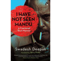 I Have Not Seen Mandu a Fractured Soul-Memoir