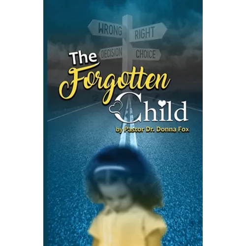 The Forgotten Child: From Brokenness to Healing Series