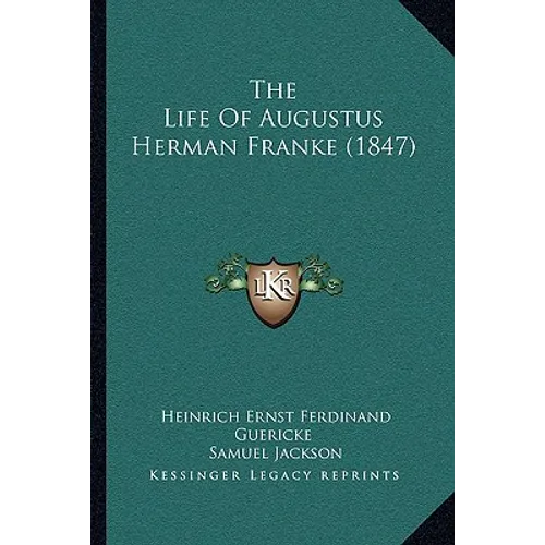 The Life Of Augustus Herman Franke (1847)