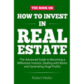 How to Invest in Real Estate: The advanced guide to Becoming a Millionaire Investor, dealing with banks and Generating Huge Profits