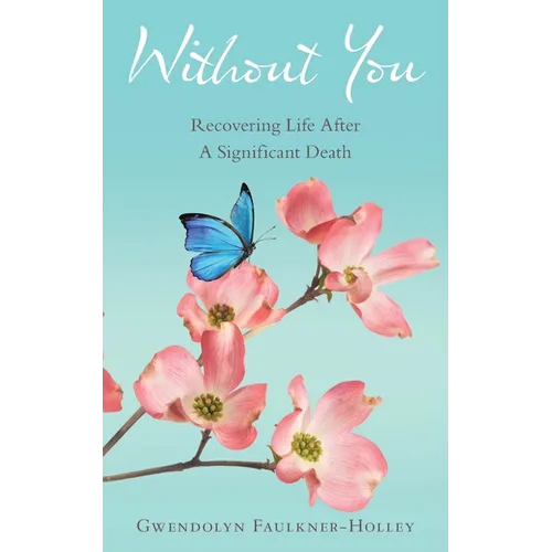 Without You: Recovering Life After a Significant Death