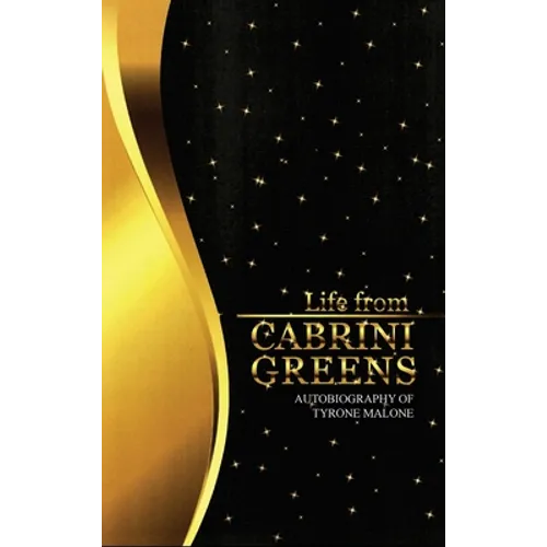 Life from Cabrini Greens: Autobiography of Tyrone Malone