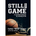 Still Got Game: A Roundball Playbook for Winning at Life