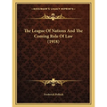 The League Of Nations And The Coming Rule Of Law (1918)