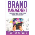 Brand Management: 3-in-1 Guide to Master Business Branding, Brand Strategy, Employer Branding & Brand Identity