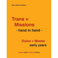 Trans=Missions - hand in hand -: Duino + Mostar early years
