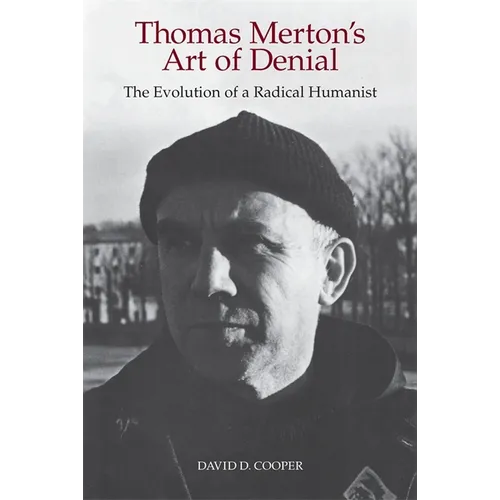 Thomas Merton's Art of Denial: The Evolution of a Radical Humanist