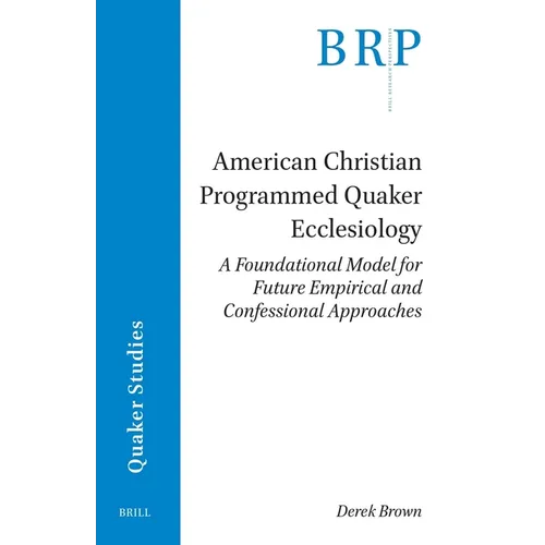 American Christian Programmed Quaker Ecclesiology: A Foundational Model for Future Empirical and Confessional Approaches