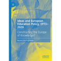 Ideas and European Education Policy, 1973-2020: Constructing the Europe of Knowledge?