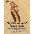 The Rise and Fall of Nader Shah: Dutch East India Company Reports, 1730-1747