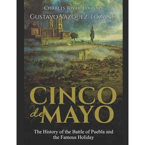 Cinco de Mayo: The History of the Battle of Puebla and the Famous Holiday