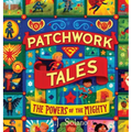 Patchwork Tales: The Powers of the Mighty