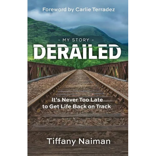 Derailed: It's Never Too Late to Get Life Back on Track