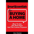 Smart Essentials for Buying a Home: How to Get the Best Price and the Lowest Payment