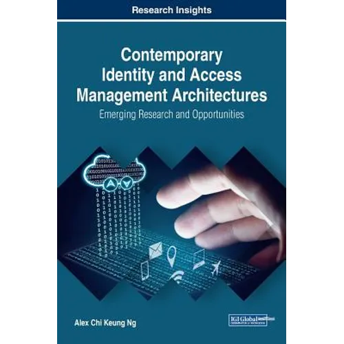 Contemporary Identity and Access Management Architectures: Emerging Research and Opportunities