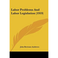 Labor Problems And Labor Legislation (1919)