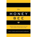 The Honey Bee: A Business Parable About Getting Un-stuck and Taking Control of Your Financial Future