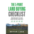 The 5-Point Land Buying Checklist: Proven Ways to Help Make Buying Land Easy