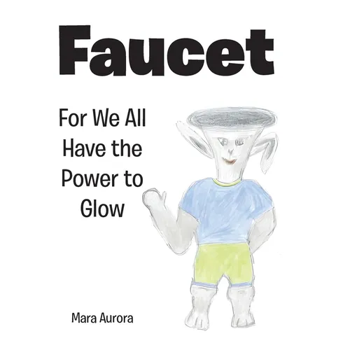 Faucet: For We All Have the Power to Glow