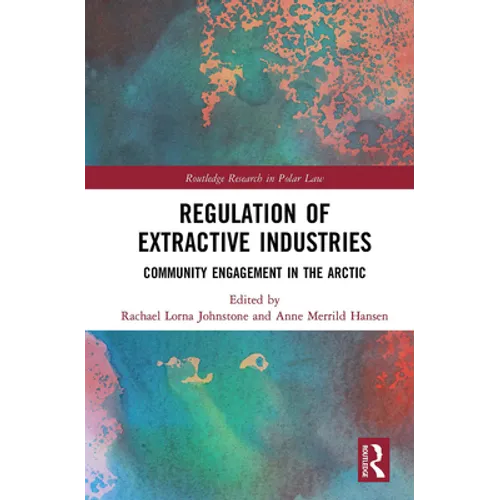 Regulation of Extractive Industries: Community Engagement in the Arctic
