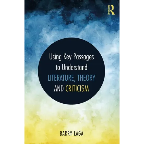 Using Key Passages to Understand Literature, Theory and Criticism