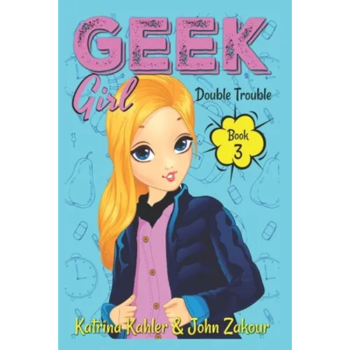 Geek Girl - Book 3: Double Trouble