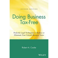Doing Business Tax-Free: Perfectly Legal Techniques to Reduce or Eliminate Your Federal Business Taxes