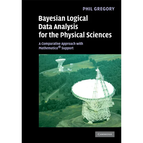 Bayesian Logical Data Analysis for the Physical Sciences: A Comparative Approach with Mathematica(r) Support