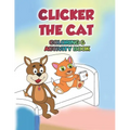 Clicker the Cat Coloring and Activity Book: Teaching Children to Manage Their Screen Time and Be Safe Online